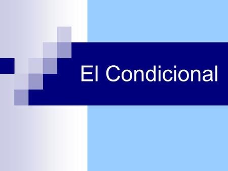 El Condicional. El condicional To talk about what you could, or would do, use the conditional tense. The conditional helps you to talk about what would.
