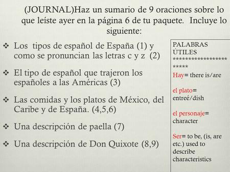 (JOURNAL)Haz un sumario de 9 oraciones sobre lo que leíste ayer en la página 6 de tu paquete. Incluye lo siguiente:  Los tipos de español de España (1)