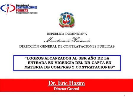 1 REPÚBLICA DOMINICANA Ministerio de Hacienda DIRECCIÓN GENERAL DE CONTRATACIONES PÚBLICAS.