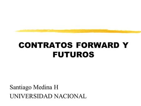 CONTRATOS FORWARD Y FUTUROS