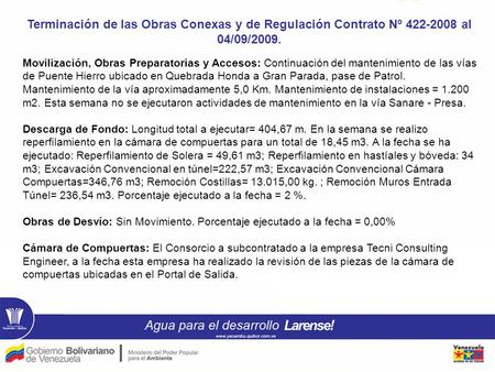 Terminación de las Obras Conexas y de Regulación Contrato Nº 422-2008 al 04/09/2009. Movilización, Obras Preparatorias y Accesos: Continuación del mantenimiento.