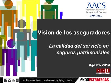 Vision de los aseguradores La calidad del servicio en seguros patrimoniales Agosto 2014.