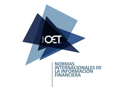 NORMAS INTERNACIONALES DE LA INFORMACIÓN FINANCIERA.