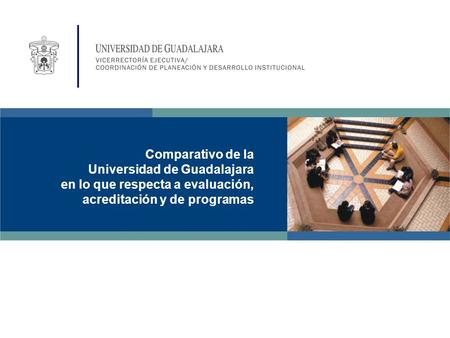 Comparativo de la Universidad de Guadalajara en lo que respecta a evaluación, acreditación y de programas.