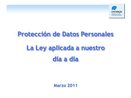 Protección de Datos Personales La Ley aplicada a nuestro