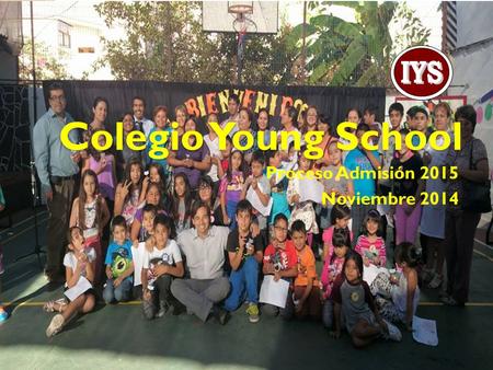 Colegio Young School Proceso Admisión 2015 Noviembre 2014.