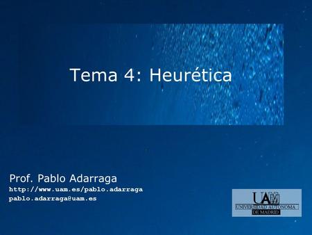 Tema 4: Heurética Prof. Pablo Adarraga