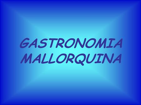 GASTRONOMIA MALLORQUINA