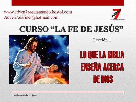 CURSO “LA FE DE JESÚS” Lección 1 Proclamando la verdada