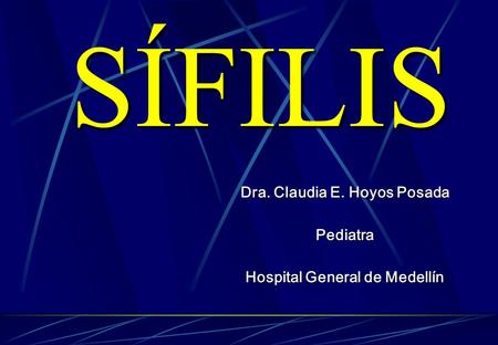 Dra. Claudia E. Hoyos Posada Hospital General de Medellín