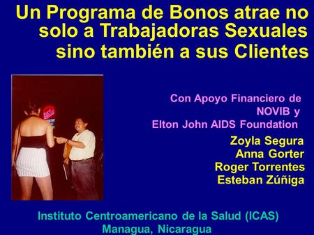 Un Programa de Bonos atrae no solo a Trabajadoras Sexuales sino también a sus Clientes Con Apoyo Financiero de NOVIB y Elton John AIDS Foundation Zoyla.