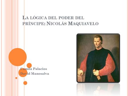 La lógica del poder del príncipe: Nicolás Maquiavelo