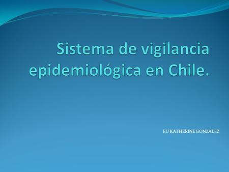 Sistema de vigilancia epidemiológica en Chile.