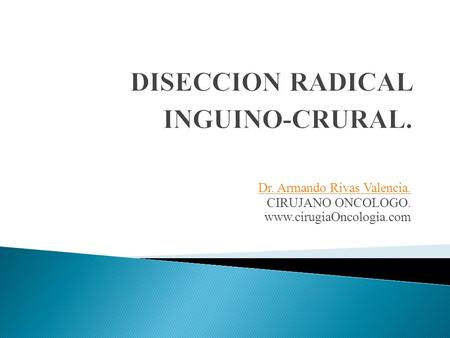 DISECCION RADICAL INGUINO-CRURAL.