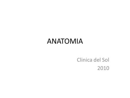 ANATOMIA Clinica del Sol 2010.