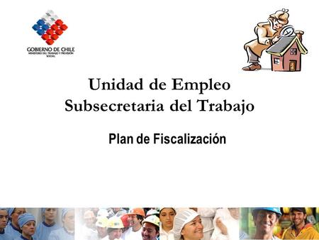 Unidad de Empleo Subsecretaria del Trabajo Plan de Fiscalización.