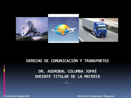 DERECHO DE COMUNICACIÓN Y TRANSPORTES DR