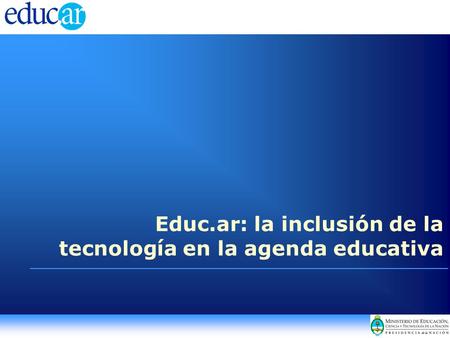 Educ.ar: la inclusión de la tecnología en la agenda educativa.
