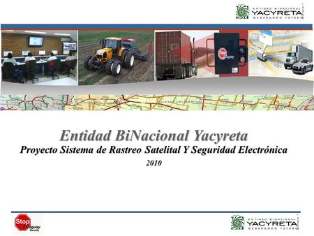 Entidad BiNacional Yacyreta Proyecto Sistema de Rastreo Satelital Y Seguridad Electrónica 2010.