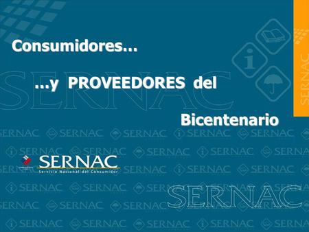 Consumidores… …y PROVEEDORES del Bicentenario.