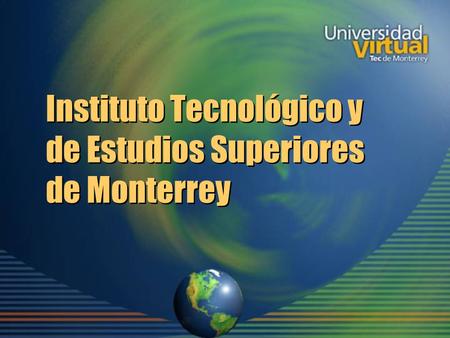 Instituto Tecnológico y de Estudios Superiores de Monterrey.