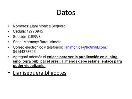 Datos Lianisequera.bligoo.es Nombres: Liani Mónica Sequera