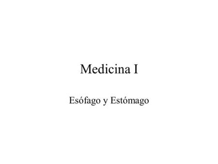 Medicina I Esófago y Estómago.
