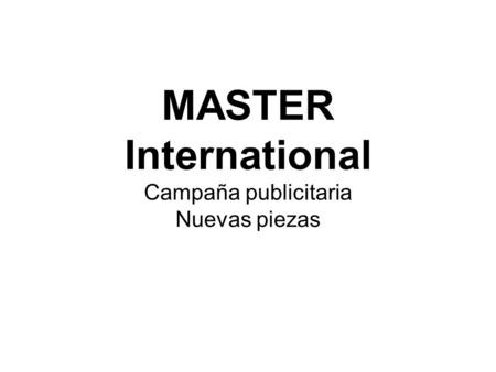 MASTER International Campaña publicitaria Nuevas piezas