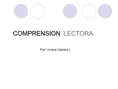 COMPRENSION LECTORA Prof. Viviana Cabrera L..
