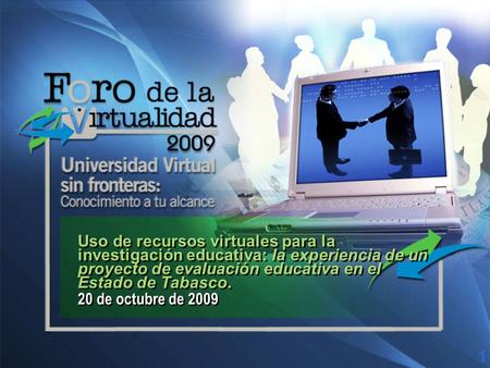 Uso de recursos virtuales para la investigación educativa: la experiencia de un proyecto de evaluación educativa en el Estado de Tabasco. 20 de octubre.