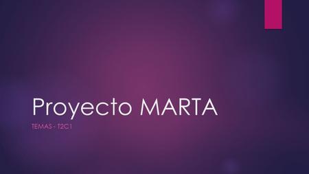 Proyecto MARTA Temas - t2c1.