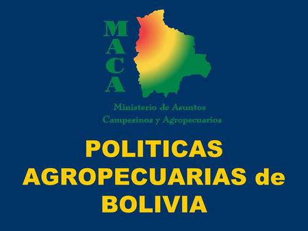 POLITICAS AGROPECUARIAS de BOLIVIA. Contexto internacional ► El comercio mundial de agroalimentos seguirá creciendo hasta el 2025. ► Bolivia tiene como.