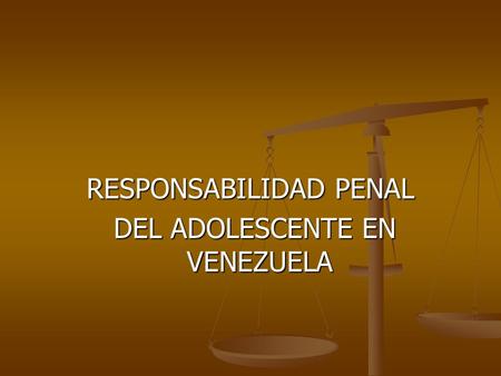 RESPONSABILIDAD PENAL DEL ADOLESCENTE EN VENEZUELA
