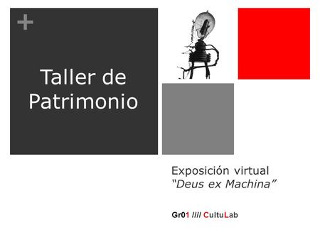 + Exposición virtual “Deus ex Machina” Taller de Patrimonio Gr01 //// CultuLab.