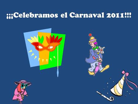 ¡¡¡Celebramos el Carnaval 2011!!!