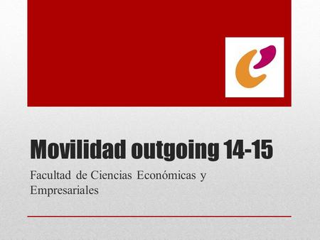 Movilidad outgoing 14-15 Facultad de Ciencias Económicas y Empresariales.