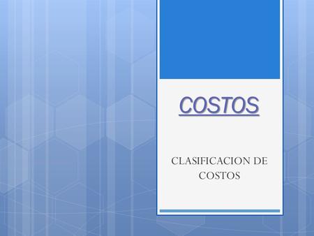 CLASIFICACION DE COSTOS