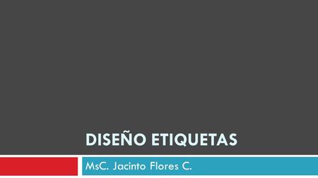DISEÑO ETIQUETAS MsC. Jacinto Flores C..