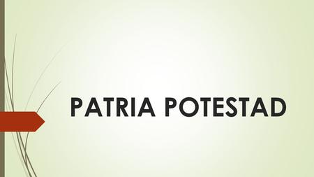 PATRIA POTESTAD.