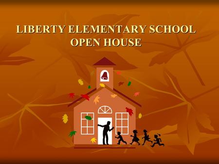 LIBERTY ELEMENTARY SCHOOL OPEN HOUSE