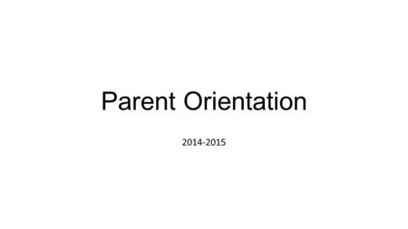 Parent Orientation 2014-2015. Info Meghan Levora 708-233-5618