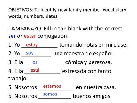 CAMPANAZO: Fill in the blank with the correct ser or estar conjugation
