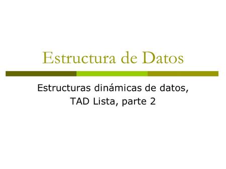 Estructuras dinámicas de datos, TAD Lista, parte 2