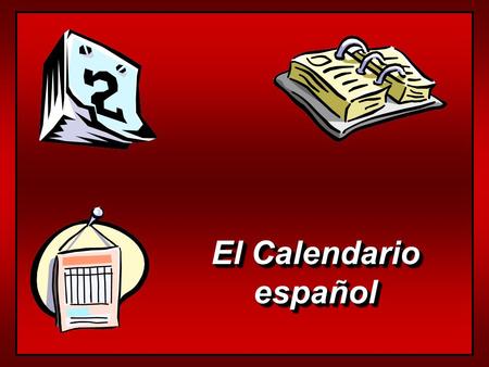 El Calendario español español Los Días de la Semana lunesmartes miércoles jueves viernessábado domingo  days of the week are not capitalized  the Hispanic.