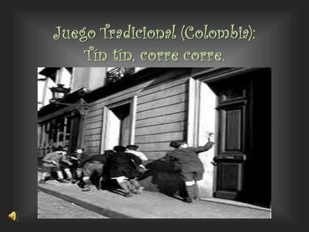 Juego Tradicional (Colombia): Tín tín, corre corre.