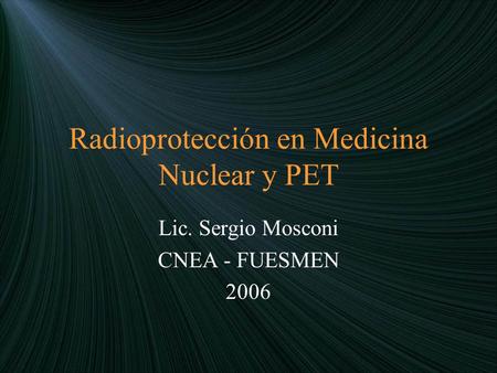 Radioprotección en Medicina Nuclear y PET