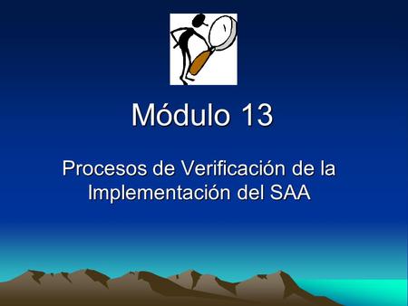 Módulo 13 Procesos de Verificación de la Implementación del SAA.