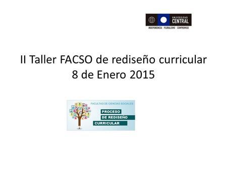 II Taller FACSO de rediseño curricular 8 de Enero 2015