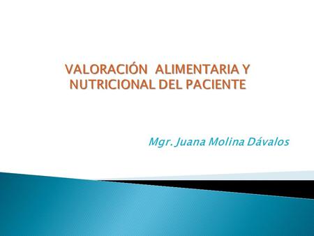 VALORACIÓN ALIMENTARIA Y NUTRICIONAL DEL PACIENTE