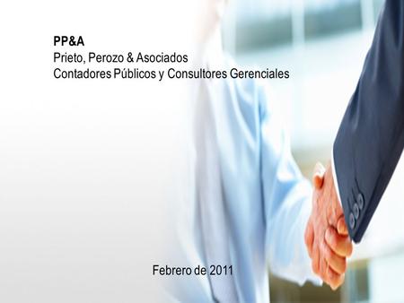 PP&A Prieto, Perozo & Asociados Contadores Públicos y Consultores Gerenciales Febrero de 2011.